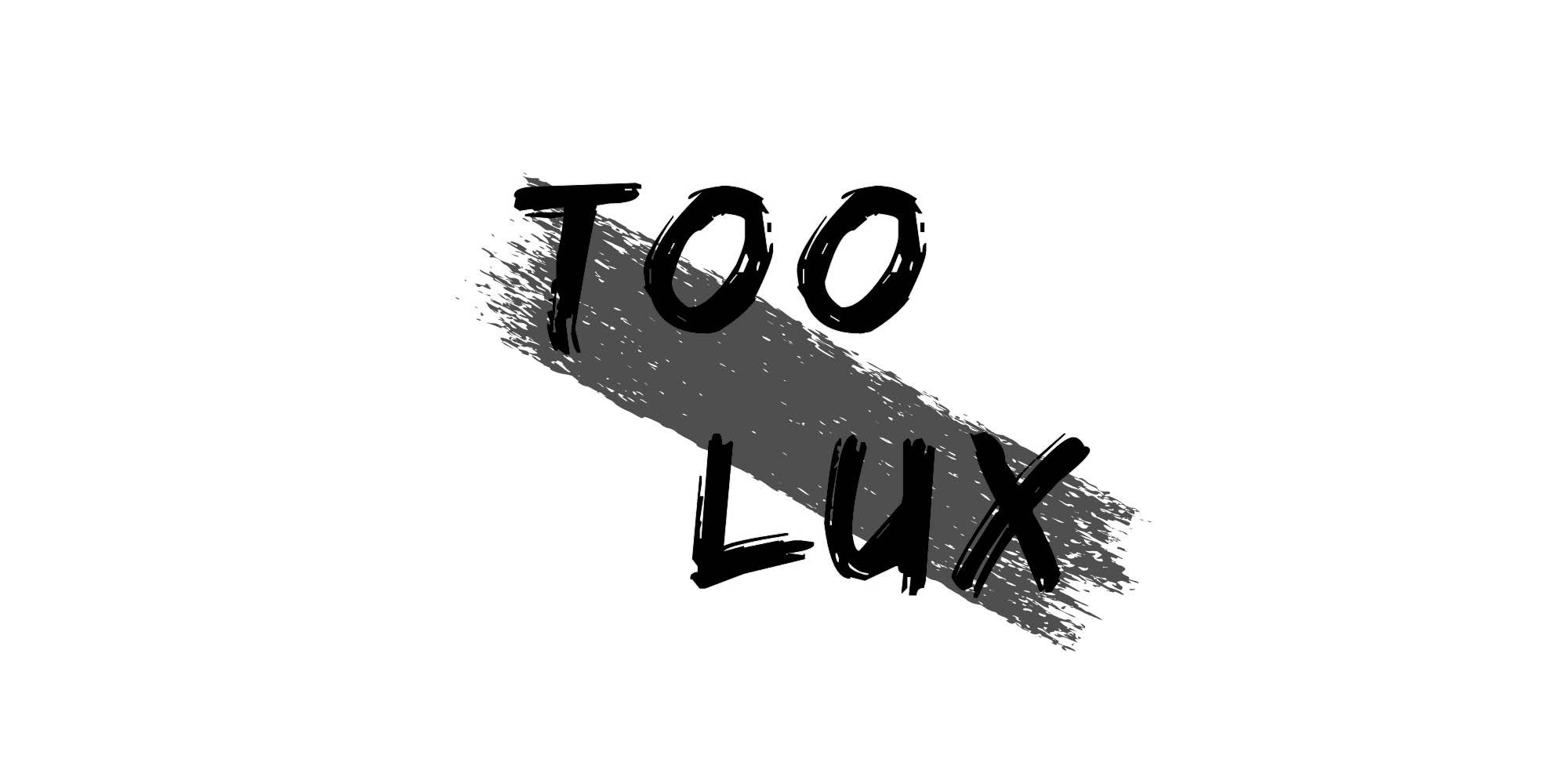 TOO LUX