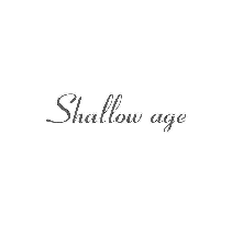 SHALLOW AGE